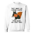 That's What I Do I Read Books I Drink Coffee I Know Things Sweatshirt