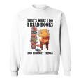 That's What I Do Read Books And I Forget Things Bear Reading Sweatshirt That's What I Do Read Books And I Forget Things Bear Reading Sweatshirt