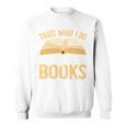 That's What I Do I Read Books And I Know Things Sweatshirt