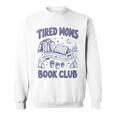 Tired Moms Book Club Coffee Chaos And Chapters Reader Sweatshirt Tired Moms Book Club Coffee Chaos And Chapters Reader Sweatshirt