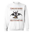 Touch My Books I Will Slap You So Hard Even Google Dragon Sweatshirt