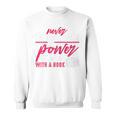 Never Underestimate The Power Of A Girl With A Book Read Sweatshirt