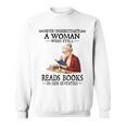 Never Underestimate A Woman Who Still Reads Books In Her Sweatshirt Never Underestimate A Woman Who Still Reads Books In Her Sweatshirt