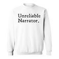Unreliable Narrator Literary Book Author Bookworm Writer Sweatshirt