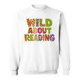 Wild About Reading Book Animal Teacher Children's Book Lover Sweatshirt Wild About Reading Book Animal Teacher Children's Book Lover Sweatshirt