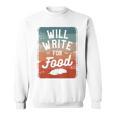 Will Write For Food Author Book Writer Sweatshirt