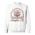 Women's Chapter 18 Book Readers Flower Lovers 18th Birthday Girls Sweatshirt