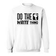 Women's Do The Write Thing Published Author Novelist Book Author Sweatshirt Women's Do The Write Thing Published Author Novelist Book Author Sweatshirt
