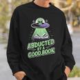 Abducted By A Good Book UFO Alien Reading Books Sweatshirt Gifts for Him Abducted By A Good Book UFO Alien Reading Books Sweatshirt Gifts for Him