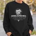 Abibliophobia Fear Of Running Out Of Books Novel Library Sweatshirt Gifts for Him Abibliophobia Fear Of Running Out Of Books Novel Library Sweatshirt Gifts for Him