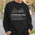 Abibliophobia Fear Of Running Out Of Books To Read Sweatshirt Gifts for Him Abibliophobia Fear Of Running Out Of Books To Read Sweatshirt Gifts for Him