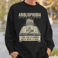 Abibliophobia Reading Bookworm Books Reader Sweatshirt Gifts for Him Abibliophobia Reading Bookworm Books Reader Sweatshirt Gifts for Him