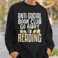 Anti Social Book Club Go Away I'm Reading Sweatshirt Gifts for Him Anti Social Book Club Go Away I'm Reading Sweatshirt Gifts for Him