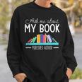 Ask About My Book Published Author Journalist Scriptwriter Sweatshirt Gifts for Him