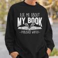 Ask Me About My Book Published Writer Novelist Best Author Sweatshirt Gifts for Him