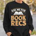 Ask Me For Book Recs School Librarian Bookaholic Librarian Sweatshirt Gifts for Him