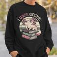 I Axolotl Questions Cute Reading Book Bookworm Librarian Sweatshirt Gifts for Him I Axolotl Questions Cute Reading Book Bookworm Librarian Sweatshirt Gifts for Him