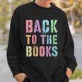 BACK TO THE BOOKS Happy First Day School Future Grads Sweatshirt Gifts for Him