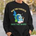 Ban The Fascists Save The Books Book Lover Worm Fish Sweatshirt Gifts for Him Ban The Fascists Save The Books Book Lover Worm Fish Sweatshirt Gifts for Him