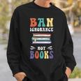 Ban Ignorance Not Books I Read Banned Books Sweatshirt Gifts for Him