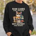 Ban Liars And Crooks Not History And Books Cat Sweatshirt Gifts for Him