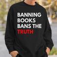 Banning Books Bans The Truth I Read Banned Books Week Sweatshirt Gifts for Him