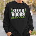 Beer & Books What Else Is There T-Shirt Sweatshirt Gifts for Him