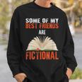 Some Of My Best Friends Are Fictional Book Lover Bookworm Sweatshirt Gifts for Him