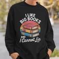 I Like Big Books Cannot Lie Librarian Reading Teacher Sweatshirt Gifts for Him