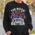 The Book Is Always Better Literature Teacher Reading Sweatshirt Gifts for Him