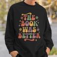 The Book Was Better Book Lover Reading Quote Sweatshirt Gifts for Him
