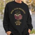 Book Club President Tired Mom Mother Reading Literary Sweatshirt Gifts for Him Book Club President Tired Mom Mother Reading Literary Sweatshirt Gifts for Him