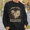 A Book A Day Keeps The Mental Breakdown Away Sweatshirt Gifts for Him A Book A Day Keeps The Mental Breakdown Away Sweatshirt Gifts for Him