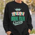 Book Fair Queen Literature School Book Fair Event Sweatshirt Gifts for Him Book Fair Queen Literature School Book Fair Event Sweatshirt Gifts for Him