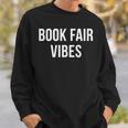 Book Fair Vibes Sweatshirt Gifts for Him