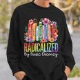 Book Flower Radicalized By Basic Decency Feminist LGBT Pride Sweatshirt Gifts for Him
