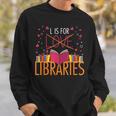 Book Lover L Is For Libraries Librarian Valentines Sweatshirt Gifts for Him