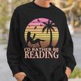 Book Lover Women Girls I'd Rather Be Reading Sweatshirt Gifts for Him Book Lover Women Girls I'd Rather Be Reading Sweatshirt Gifts for Him