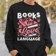 Book Lovers Valentines Day Books Are My Love Language Sweatshirt Gifts for Him