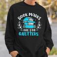 Book Marks Are For Quitters Bookworm Reading Sweatshirt Gifts for Him Book Marks Are For Quitters Bookworm Reading Sweatshirt Gifts for Him