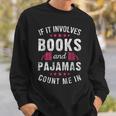 Book And Pajama Count Me In For Bookworm Pajama Party Sweatshirt Gifts for Him