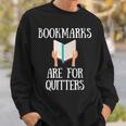 Book Reader Quote Bookmarks Are For Quitters Reading Saying Sweatshirt Gifts for Him