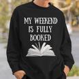 Book Reading Quote My Weekend Is Fully Booked Reader Sweatshirt Gifts for Him