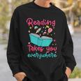 Book Reading Reading Takes You Everywhere Sweatshirt Gifts for Him
