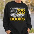 Book Restoration Never Too Old To Restorate Books Book Lover Sweatshirt Gifts for Him