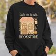 Take Me To The Book Store Cozy Bookshop Cat Aesthetic Sweatshirt Gifts for Him