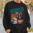 Booked And Busy Cool Coffee Reading Relaxing Books Sweatshirt Gifts for Him
