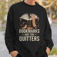 Bookmarks For Quitter Reading Teacher Nerdy Book Sweatshirt Gifts for Him Bookmarks For Quitter Reading Teacher Nerdy Book Sweatshirt Gifts for Him