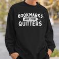 Bookmarks Are For Quitters Book Lover Bookworm Librarian Sweatshirt Gifts for Him