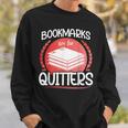 Bookmarks Are For Quitters Reading Reader Book Lover Teacher For Men Women Kids Sweatshirt Gifts for Him Bookmarks Are For Quitters Reading Reader Book Lover Teacher For Men Women Kids Sweatshirt Gifts for Him